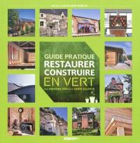 Guide pratique restaurer, construire en vert