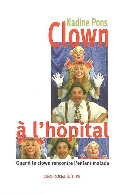 Clown à l'hôpital : quand le clown rencontre l'enfant malade