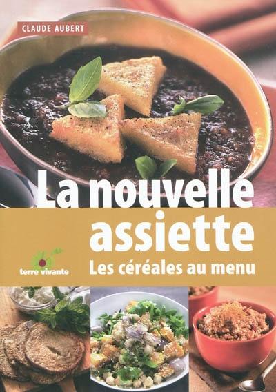 La nouvelle assiette : les céréales au menu