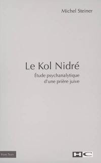 Le Kol Nidré : étude psychanalytique d'une prière juive