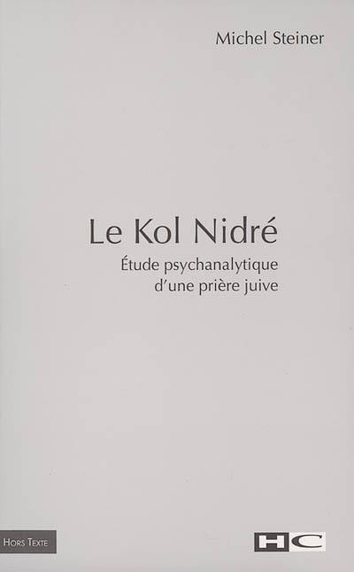 Le Kol Nidré : étude psychanalytique d'une prière juive