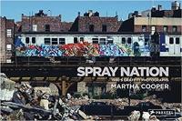 Martha Cooper Spray Nation : 1980s NYC Graffiti Photos