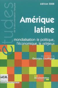 Amérique latine : mondialisation : le politique, l'économique, le religieux