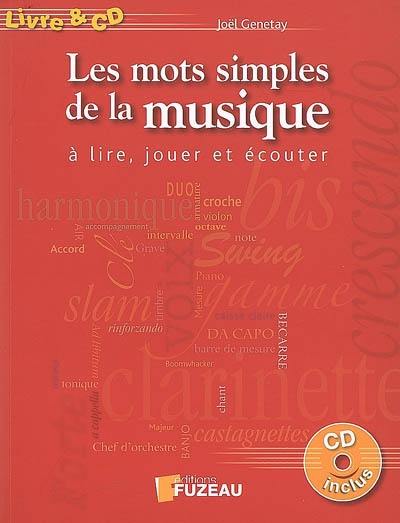 Les mots simples de la musique : à lire, jouer et écouter : goûter pour apprendre, comprendre, connaître