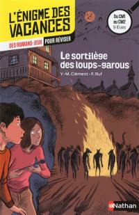 Le sortilège des loups-garous : des romans-jeux pour réviser du CM1 au CM2, 9-10 ans