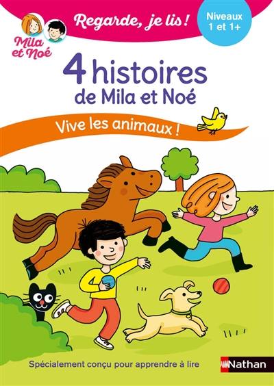 4 histoires de Mila et Noé : vive les animaux ! : niveaux 1 et 1+