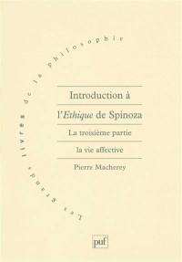 Introduction à l'éthique de Spinoza. La troisième partie, la vie affective