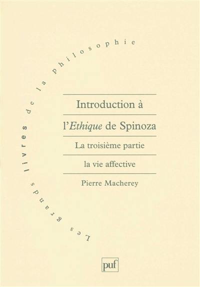 Introduction à l'éthique de Spinoza. La troisième partie, la vie affective