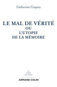 Le mal de vérité ou L'utopie de la mémoire