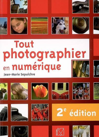 Tout photographier en numérique