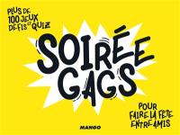 Soirée gags : plus de 100 jeux, défis et quiz pour faire la fête entre amis