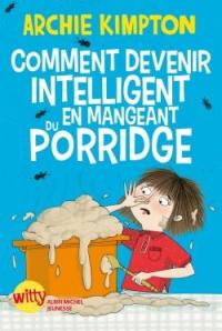 Comment devenir intelligent en mangeant du porridge