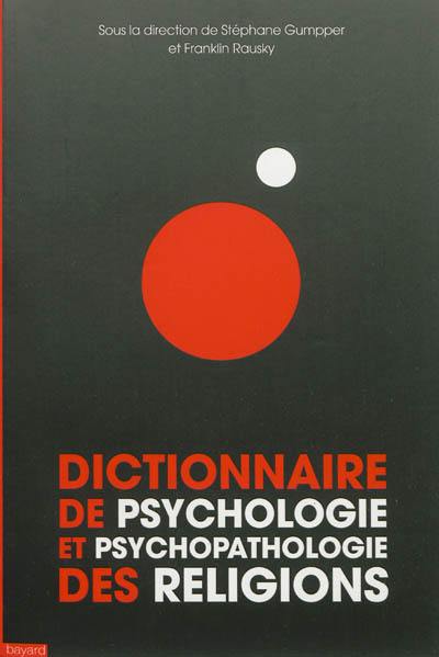 Dictionnaire de psychologie et de psychopathologie des religions