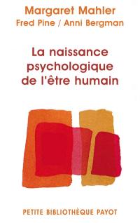 La naissance psychologique de l'être humain : symbiose humaine et individuation