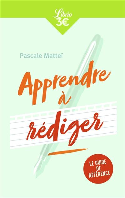 Apprendre à rédiger : le guide de référence