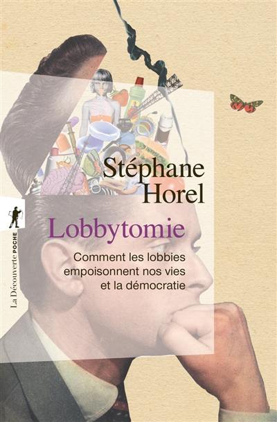 Lobbytomie : comment les lobbies empoisonnent nos vies et la démocratie