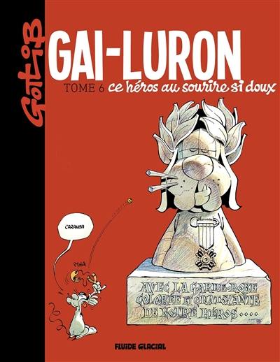 Gai-Luron. Vol. 6. Gai-Luron, ce héros au sourire si doux