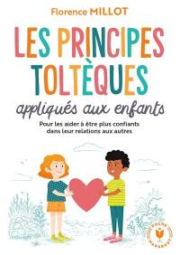 Les principes toltèques appliqués aux enfants : pour vivre en harmonie avec soi-même et les autres