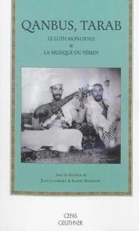 Qanbûs, tarab : le luth monoxyle & la musique du Yémen