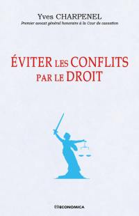 Eviter les conflits par le droit : du bon usage des lois et des conflits, ou des raisons de ne pas désespérer de l'Etat de droit