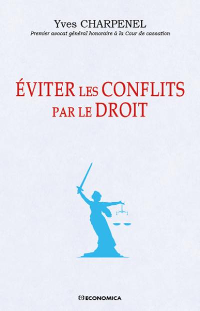 Eviter les conflits par le droit : du bon usage des lois et des conflits, ou des raisons de ne pas désespérer de l'Etat de droit