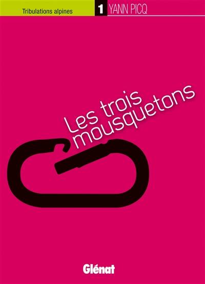 Tribulations alpines. Vol. 1. Les trois mousquetons