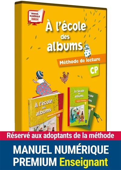 A l'école des albums : méthode de lecture CP : manuel numérique enrichi Premium pour les enseignants adoptants