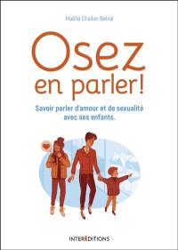 Osez en parler ! : savoir parler d'amour et de sexualité avec ses enfants