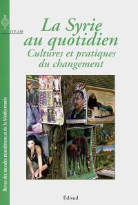 Revue des mondes musulmans et de la Méditerranée, n° 115-116. La Syrie au quotidien : cultures et pratiques du changement