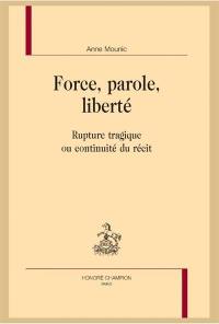 Force, parole, liberté : rupture tragique ou continuité du récit