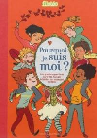 Pourquoi je suis moi ? : les grandes questions sur l'être humain éclairées par un regard chrétien