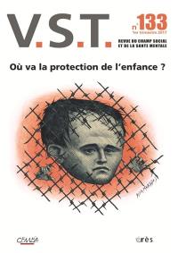 VST, n° 133. Où va la protection de l'enfance ?