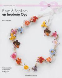 Fleurs & papillons en broderie oya : 16 accessoires en dentelle à l'aiguille