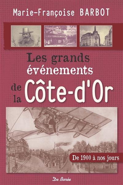 Les grands événements de la Côte-d'Or : de 1900 à nos jours