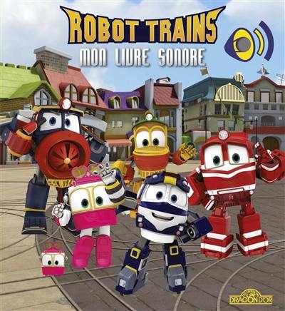 Robot trains : mon livre sonore