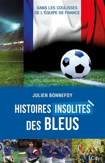 Histoires insolites des Bleus : dans les coulisses de l'équipe de France