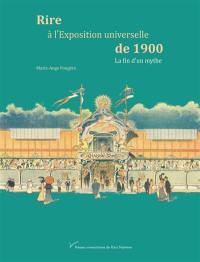 Rire à l'Exposition universelle de 1900 : la fin d'un mythe