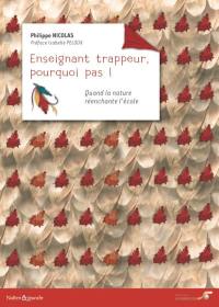 Enseignant trappeur, pourquoi pas ? : quand la nature réenchante l'école