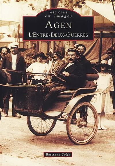 Agen. Vol. 1. L'entre-deux-guerres