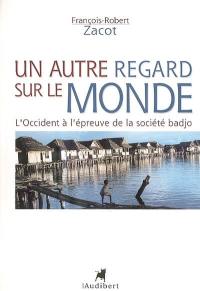 Un autre regard sur le monde : l'Occident à l'épreuve de la société badjo