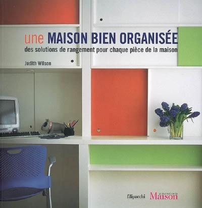 Une maison bien organisée : des solutions de rangement pour chaque pièce de la maison