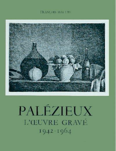 Gérard de Palézieux, catalogue raisonné : l'oeuvre gravé. Vol. 1. 1942-1964