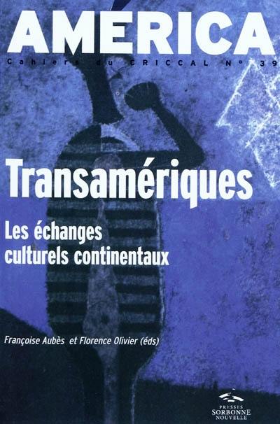 América, n° 39. Transamériques : les échanges culturels continentaux