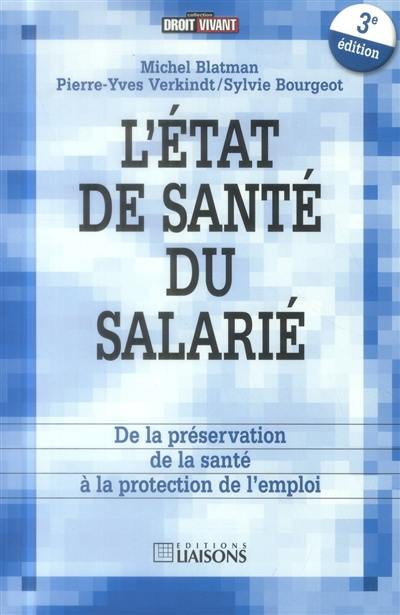 L'état de santé du salarié : de la préservation de la santé à la protection de l'emploi