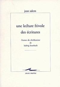 Une lecture frivole des Ecritures : L'essence du christianisme de Ludwig Feuerbach