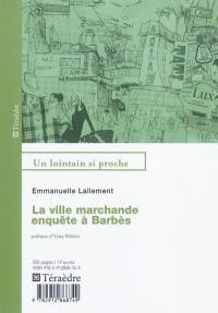 La ville marchande : enquête à Barbès