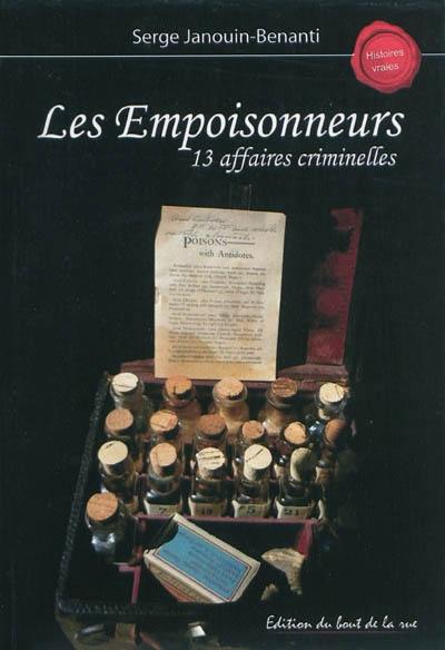 Les empoisonneurs : 13 affaires criminelles