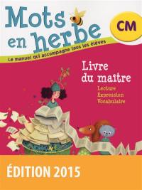 Mots en herbe, CM : livre du maître : lecture, expression, vocabulaire