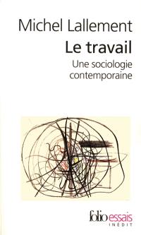 Le travail : une sociologie contemporaine