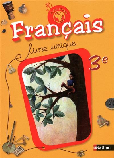 Français 3e : livre unique